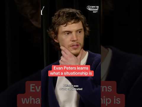 Evan Peters learns what a situationship is
