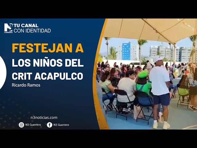Festejan a los niños del CRIT Acapulco
