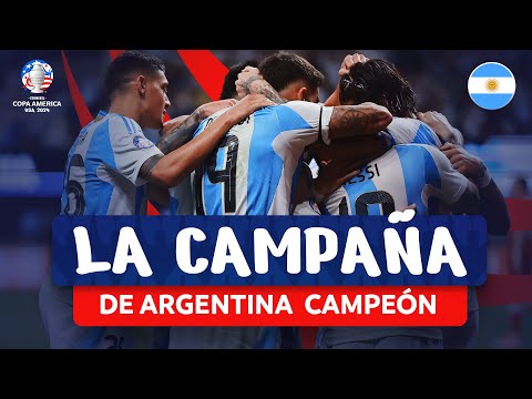 LA CAMPAÑA DE ARGENTINA CAMPEÓN | CONMEBOL COPA AMÉRICA USA 2024™