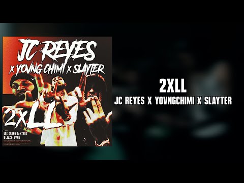 JC REYES x YOVNGCHIMI x SLAYTER - 2xLL (Letra)