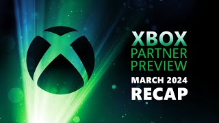 Xbox Partner Preview | March 2024 Recap