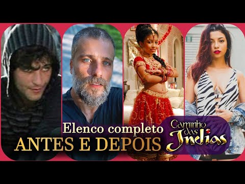 🥻 Novela CAMINHO DAS INDIAS - ANTES E DEPOIS - Elenco COMPLETO! 💜 (2021)