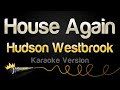 Hudson Westbrook House Again Karaoke Version