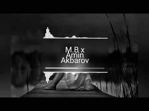 M.B x Amin Akbarov (Music Version)
