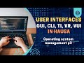 3 User Interfaces GUI Vs CLI Operating System Management In Hausa