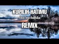 DJ Kupilih Hatimu || Ussy feat Andhika || REMIX - ( Aipal project )