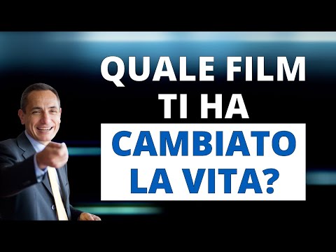 Quale film ti ha cambiato la vita?