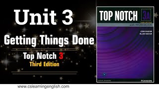 Unit 3: Getting Things Done - Top Notch 3 (Third Edition)