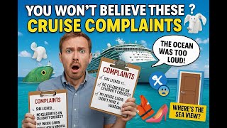 I Can't Believe These Cruise Ship Complaints Are Real