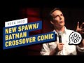 Todd McFarlane Announces New Spawn/Batman Crossover for DC Comics | Comic Con 2022