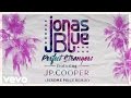 Jonas Blue - Perfect Strangers ft. JP Cooper (Jerome Price Remix - Official Audio)