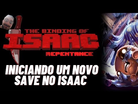 INICIANDO UM NOVO SAVE NO ISAAC - ( DE 0% ATE 100%) THE BINDING OF ISAAC REPENTANCE GAMEPLAY | PT BR