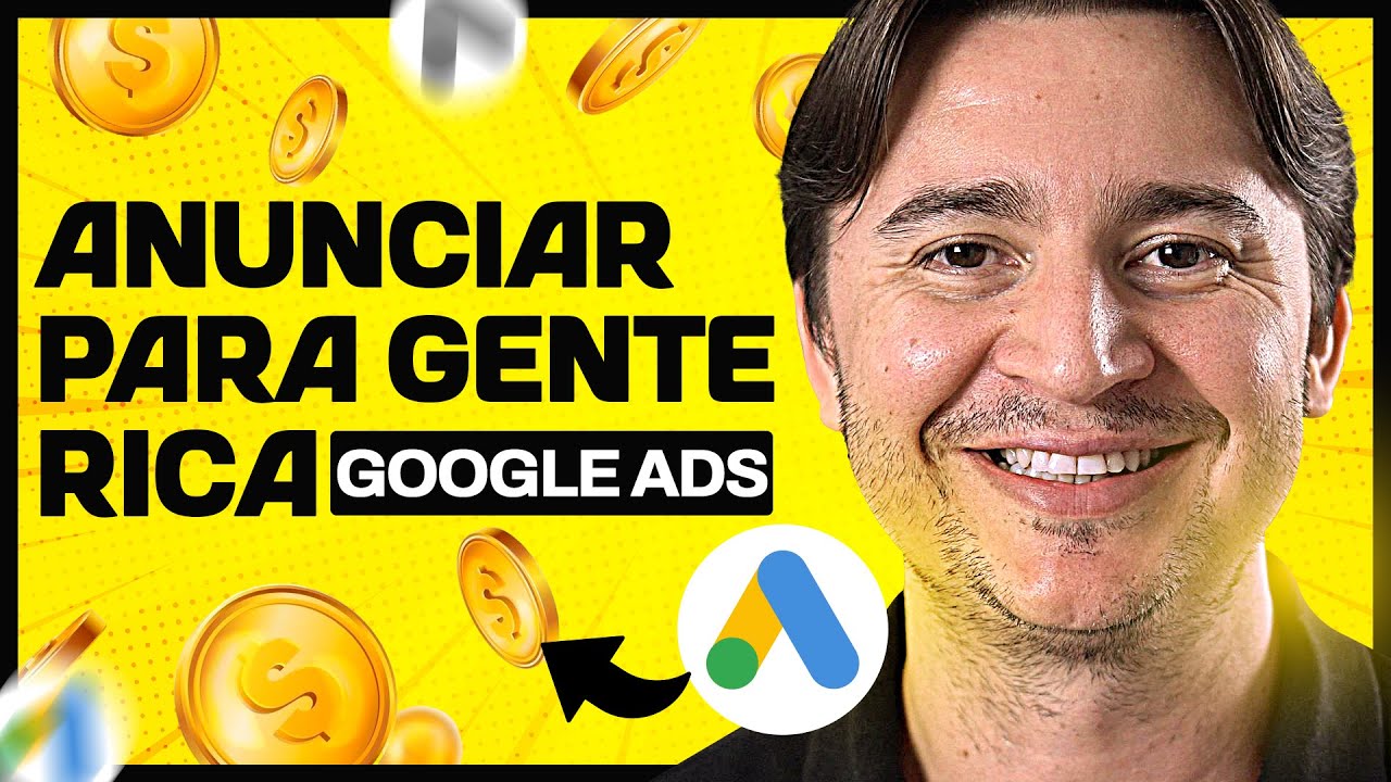 COMO ANUNCIAR PARA GENTE RICA NO GOOGLE ADS: TUTORIAL PASSO A PASSO