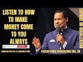 HOW TO MAKE MONEY COME TO YOU ALWAYS BY PASTOR CHRIS