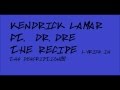 Kendrick Lamar ft Dr. Dre The Recipe ( with lyrics ...