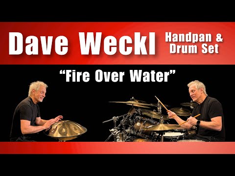 Dave Weckl: "Fire Over Water" Handpan + Drum Set Duet #1