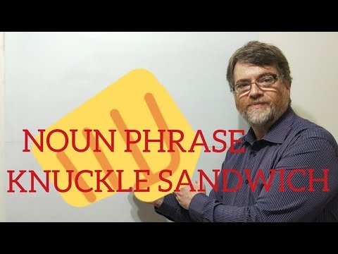 English Tutor Nick P Noun Phrase (36) Knuckle Sandwich