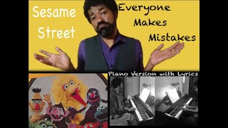 &quot;Everyone Makes Mistakes &quot; Sesame Street Cover - Piano Version with Lyrics