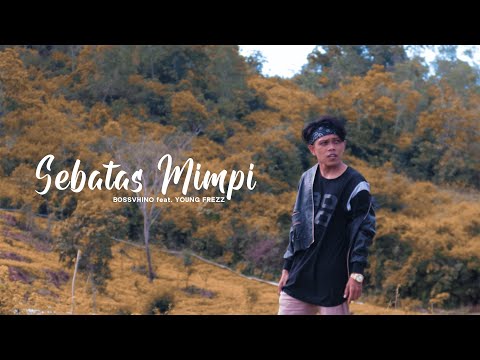 BOSSVHINO - Sebatas Mimpi feat. YOUNG FREZZ ( Official Music Video )
