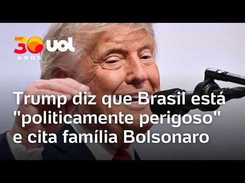 Trump diz que Brasil está “politicamente perigoso” e cita família Bolsonaro