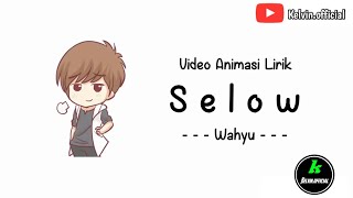 Download lagu Lirik Selow - Wahyu || versi animasi mp3