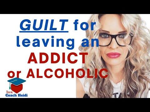Guilty Feelings for Leaving an Addict or alcoholic