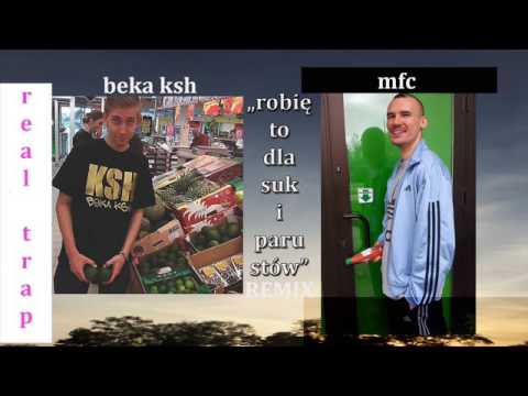 MFC x BEKA KSH - ROBIĘ TO DLA SUK I PARU STÓW