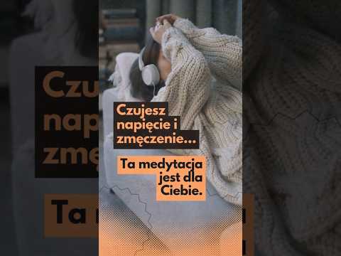 [POPKO Świat Medytacji] Czujesz napięcie i zmęczenie… ta medytacja jest dla Ciebie.