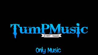 D-WHY - Hawaii || TumPMusic