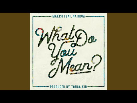 What Do You Mean (feat. Na Drua)