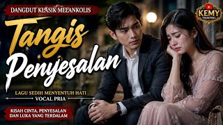 Download lagu Tangis Penyesalan | Dangdut Klasik Melankolis Original | Lagu Sedih Menyentuh Hati mp3 Download lagu Tangis Penyesalan | Dangdut Klasik Melankolis Original | Lagu Sedih Menyentuh Hati mp3