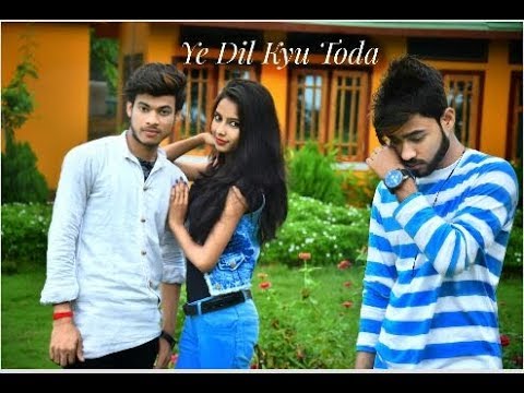Ye dil kyu toda - heart broken love story || Latest Hindi New Song 2018 || Punjabi Song (Nayab Khan) Video