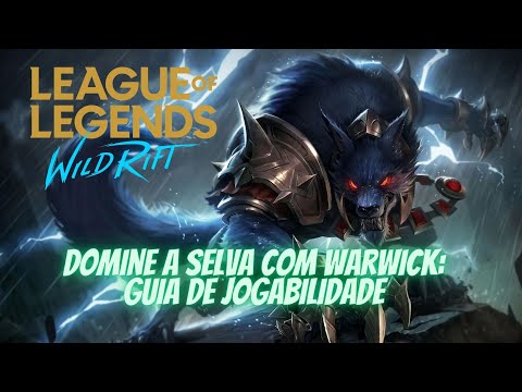 Domine a Selva com Warwick: Guia de Jogabilidade no Wild Rift
