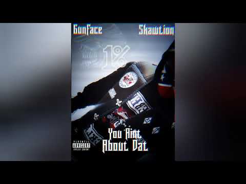 GunFace - You Aint About Dat (Prod. SKawTioN)