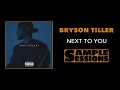Sample Sessions - Episode 69: Next To You - Bryson Tiller