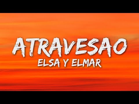 Elsa y Elmar - atravesao (Letra/Lyrics)