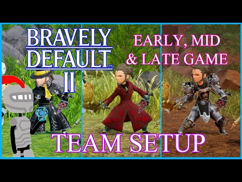 Bravely Default II: My Team Setup (Early, Mid and Late Game Builds)