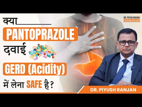 क्या Pantoprazole दवाई GERD (Acidity) में लेना Safe है? | Symptoms & Treatment | Dr. Piyush Ranjan