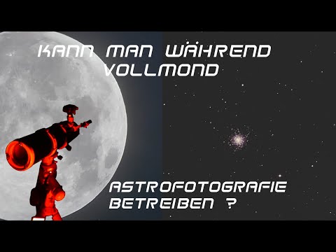 Kann man Astrofotografie während Vollmond betreiben ?