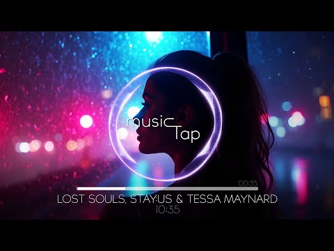 Lost Souls, stay:us & Tessa Maynard - 10:35