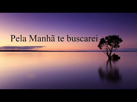 Pela Manhã Te Buscarei - Eduardo Cardozo