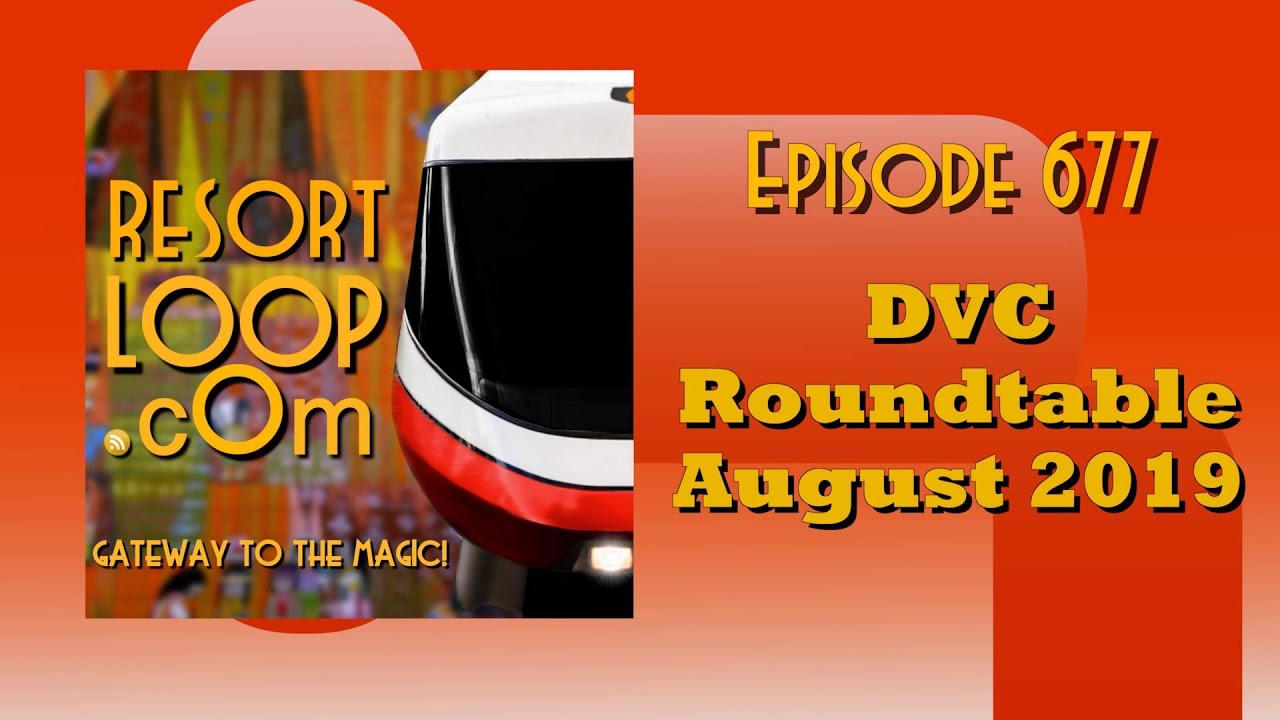 ResortLoop.com Episode 677 - DVC Roundtable August 2019