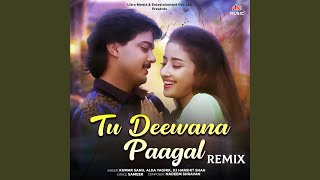 Download lagu Tu Deewana Paagal (Remix) mp3 Download lagu Tu Deewana Paagal (Remix) mp3