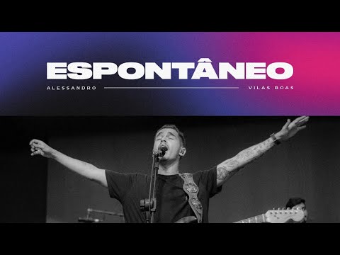 ALESSANDRO VILAS BOAS - ESPONTANEO / IGREJA ONE