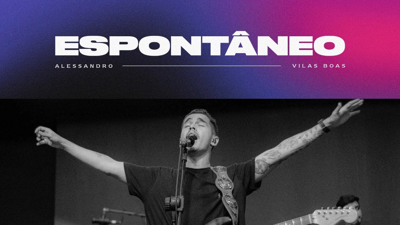 ALESSANDRO VILAS BOAS - ESPONTANEO / IGREJA ONE