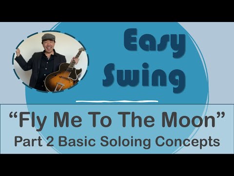 Easy Swing Guitar: "Fly Me to the Moon" (Part 2) Basic Soloing Concepts