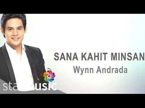 Sana Kahit Minsan - Wynn Andrada (Lyrics)
