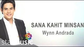 Sana Kahit Minsan by Wynn Andrada (Official Lyric Video)