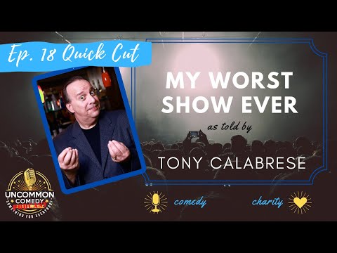 My Worst Show Ever as told by Tony Calabrese