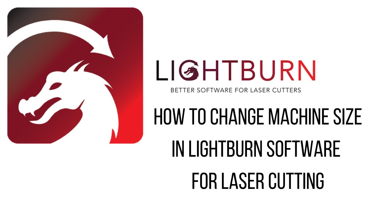 Machine Size change in lightburn laser software